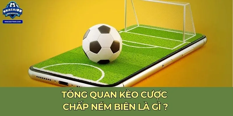 Tổng quan kèo cược chấp ném biên là gì ?